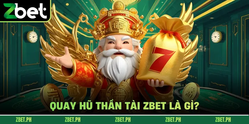 Quay hũ thần tài zbet là gì?