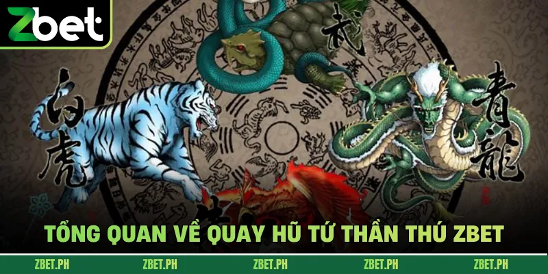 Tổng quan về quay hũ tứ thần thú zbet